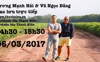 Truyền hình trực tuyến: Vũ Ngọc Đãng, Lương Mạnh Hải và chuyện tình yêu đồng tính