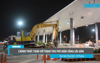 Chính thức tháo dỡ trạm thu phí hầm sông Sài Gòn Chính thức tháo dỡ trạm thu phí hầm sông Sài Gòn