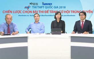 [TRỰC TUYẾN] Thi THPT quốc gia: Chiến lược chọn bài thi để tăng cơ hội trúng tuyển - P2