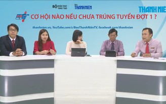 [TƯ VẤN TRỰC TUYẾN] Cơ hội cho thí sinh chưa trúng tuyển đợt 1? - P1