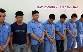 Phá sới bạc trong nhà vệ sinh của công ty, bắt 17 công nhân