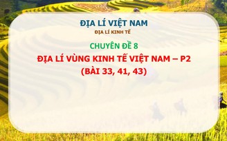 [ÔN THI THPT QUỐC GIA 2019] MÔN ĐỊA LÝ: Chuyên đề 8 - Địa lý vùng kinh tế Việt Nam - P2