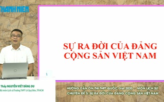 [ÔN THI THPT QUỐC GIA 2020] MÔN LỊCH SỬ Chuyên đề 5: Sự ra đời của Đảng cộng sản Việt Nam