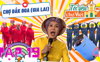 Tôi yêu chợ Việt tập 19: Cười hết cỡ với lời xúi dại đội chơi từ Việt Hương