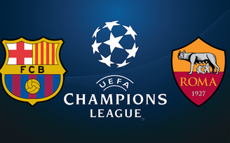 Barcelona - AS Roma: Chủ nhà vượt trội nhưng chớ chủ quan