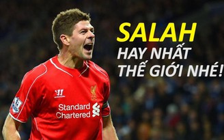 Cựu thủ quân Liverpool khen Salah hay nhất thế giới