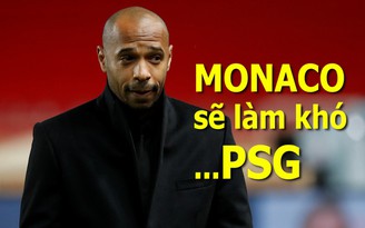 Monaco sa sút trầm trọng, Henry vẫn tự tin sẽ làm khó được PSG