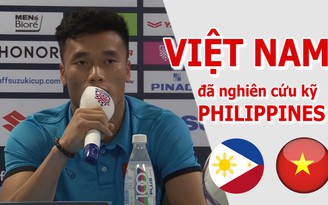 Bùi Tiến Dũng: “Việt Nam đã nghiên cứu kỹ Philippines“