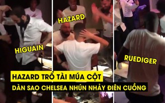 Hazard 'múa cột', dàn sao Chelsea nhún nhảy điên cuồng hậu vô địch