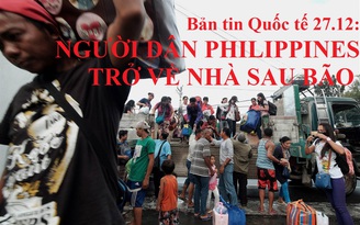 Tin nhanh Quốc tế 27.12: Người dân Philippines trở về nhà sau bão Nock-ten