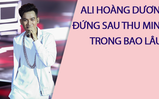 Ali Hoàng Dương không ngại ‘núp bóng’ Thu Minh