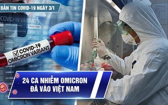 Bản tin Covid-19 ngày 3.1: Cả nước thêm 15.936 ca | 24 ca nhiễm biến chủng Omicron đã vào Việt Nam