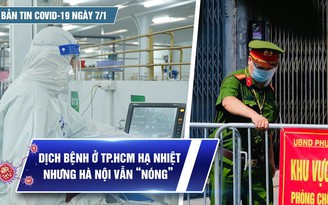 Bản tin Covid-19 ngày 7.1: Cả nước 16.278 ca | Dịch bệnh TP.HCM hạ nhiệt nhưng Hà Nội vẫn ‘nóng”