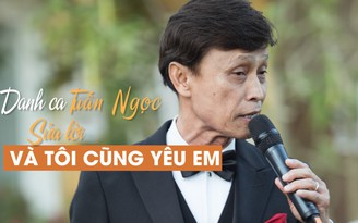 Tuấn Ngọc hóm hỉnh sửa lời ca khúc 'Và tôi cũng yêu em'