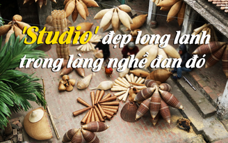 “Studio” đẹp long lanh trong làng nghề đan đó