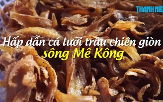 Hấp dẫn cá lưỡi trâu chiên giòn đặc sản sông Mê Kông