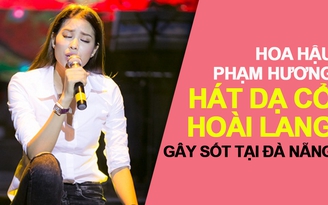 Phạm Hương hát Dạ cổ hoài lang tặng giới trẻ Đà Nẵng