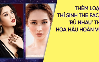 Loạt thí sinh The Face ghi danh tại Hoa hậu Hoàn Vũ