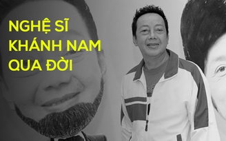 Nghệ sĩ hài Khánh Nam qua đời