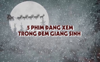 5 bộ phim không thể bỏ qua trong đêm Giáng sinh