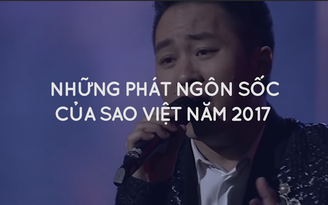 Showbiz Việt 2017: 'Ngập' trong phát ngôn gây tranh cãi của sao