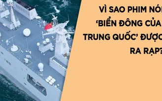 Cục Điện ảnh phản hồi vụ “phim nói Biển Đông thuộc Trung Quốc” ra rạp