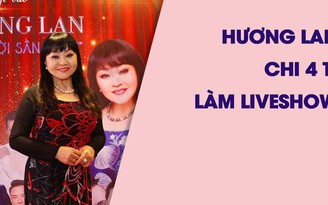 Hương Lan chi 4 tỉ đồng làm liveshow