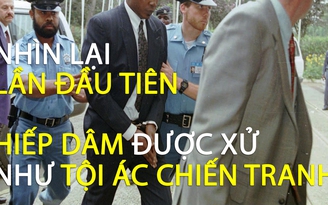 Nhìn lại lần đầu tiên hiếp dâm được xử như tội ác chiến tranh