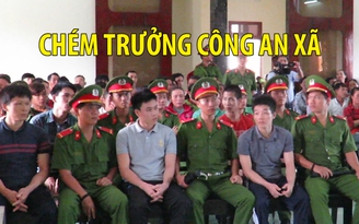 Xét xử nhóm côn đồ chém cả nhà trưởng công an xã chấn động Phú Yên
