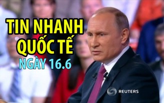 Tin nhanh Quốc tế 16.6: Tổng thống Putin chỉ trích lệnh trừng phạt mới của Mỹ