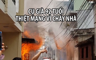 Đà Lạt: Cháy nhà lúc giữa trưa, cụ già 92 tuổi thiệt mạng