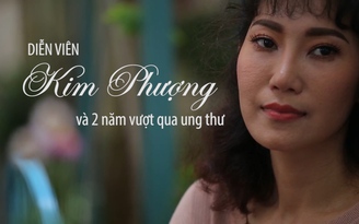 Diễn viên Kim Phượng và 2 năm vượt qua bệnh ung thư