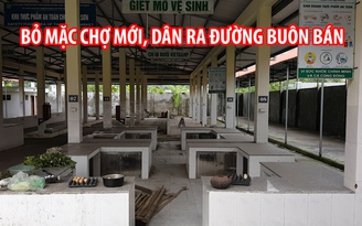 Hải Phòng: Bỏ mặc chợ mới khang trang, dân ra đường buôn bán