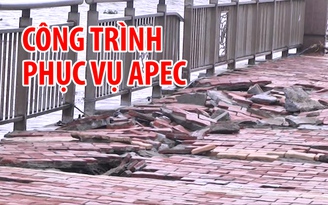 Công trình phục vụ APEC chưa bàn giao đã bong tróc sau vài trận mưa