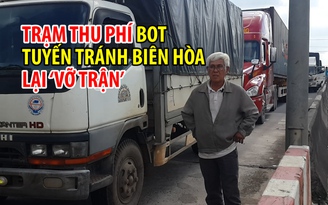 Trạm thu phí BOT tuyến tránh Biên Hòa lại tắc vì tiền lẻ