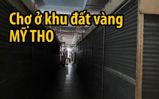 Rơi nước mắt vì khu chợ bị “bỏ quên” giữa đất vàng ở Mỹ Tho