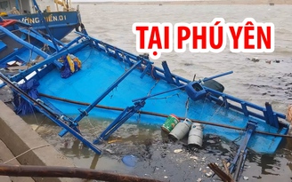 Tàu cá bị chìm, tàu hàng trôi dạt tại Phú Yên