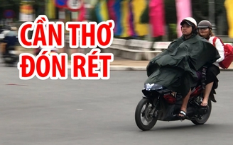 Dân Cần Thơ xuýt xoa trong cái lạnh hiếm hoi của phương Nam