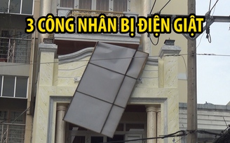 Lắp biển quảng cáo chiều cuối năm, 3 công nhân bị điện giật