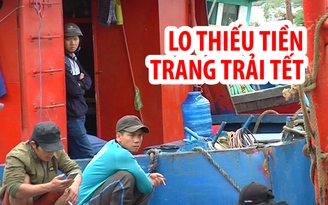 Bão nối bão, ngư dân nằm bờ lo thiếu tiền trang trải Tết