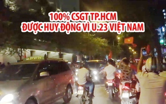 100% CSGT TP.HCM được huy động vì U.23 Việt Nam gặp U.23 Qatar