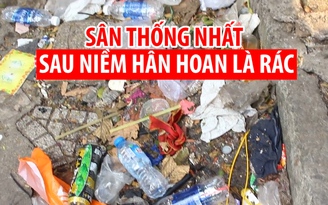 Sân Thống Nhất đón U.23 Việt Nam: Sau niềm hân hoan là rác