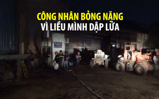 Cháy 2 công ty, công nhân liều mình dập lửa nên bị bỏng nặng