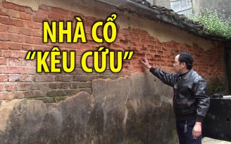 Những ngôi nhà cổ trăm năm đang “kêu cứu”