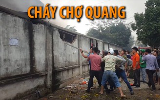 Cận cảnh vụ hỏa hoạn kinh hoàng, cháy tan hoang chợ Quang ở Hà Nội