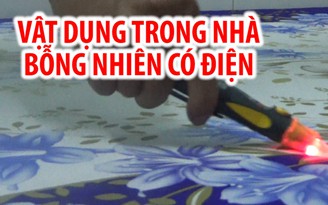 Bất an vì tất cả vật dụng trong nhà bỗng nhiên có điện