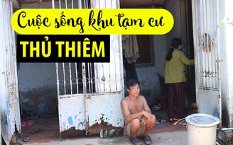 Cận cảnh cuộc sống khốn khó trong khu tạm cư Thủ Thiêm