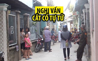 Nghi vấn người đàn ông cắt cổ tự tử ở căn nhà trong hẻm