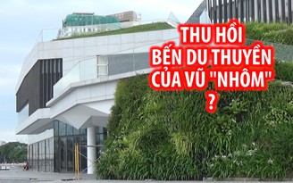 Cận cảnh bến du thuyền của Vũ “nhôm” bị Đà Nẵng xem xét thu hồi