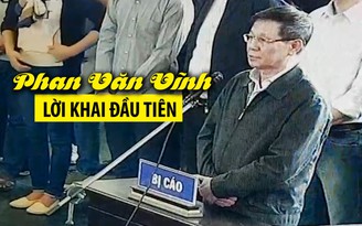 Lời khai đầu tiên của Phan Văn Vĩnh trong phiên xử đường dây đánh bạc ngàn tỉ